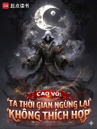 Cao Võ Ta Thời Gian Ngừng Lại Không Thích Hợp