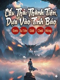 Cẩu Thả Thành Tiên, Dựa Vào Tình Báo Đem Tu Tiên Giới Chơi Hỏng