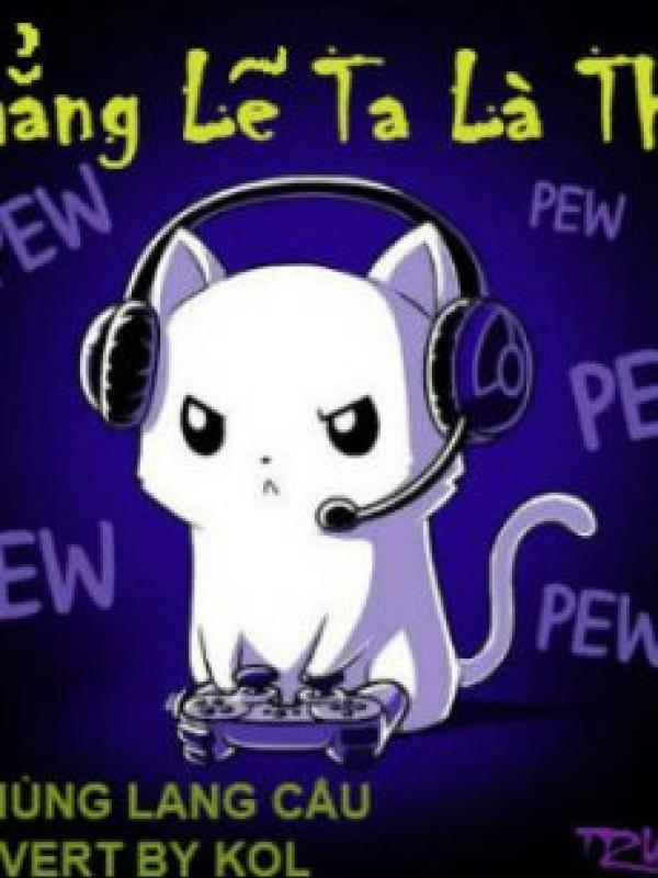Chẳng Lẽ Ta Là Thần