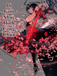 Dị Giới Nhục Hình Công Chúa