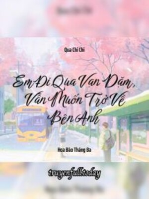Em Đi Qua Vạn Dặm, Vẫn Muốn Trở Về Bên Anh