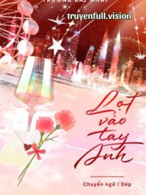Lọt Vào Tay Anh - Trương Bất Nhất