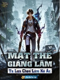 Mạt Thế Giáng Lâm: Ta Lựa Chọn Làm Kẻ Ác