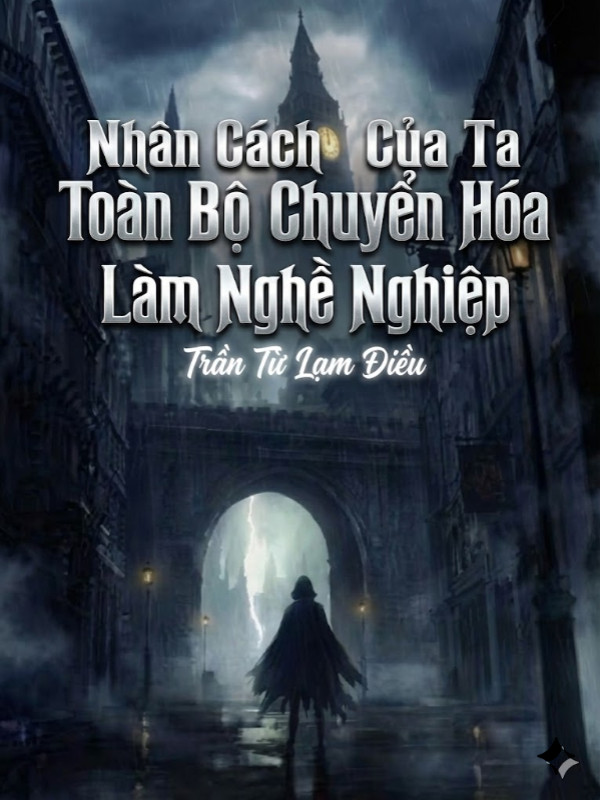 Nhân Cách Của Ta Toàn Bộ Chuyển Hóa Làm Nghề Nghiệp