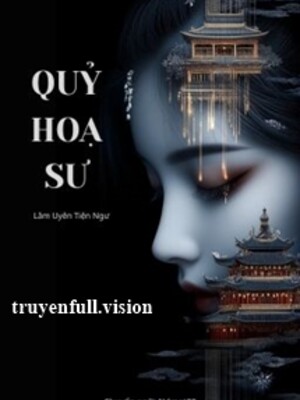 Quỷ Họa Sư - Lâm Uyển Tiện Ngư