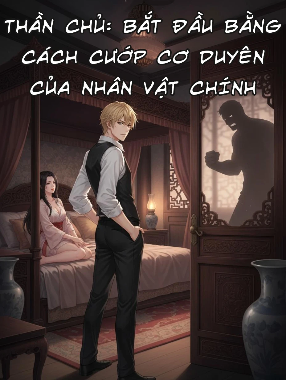 Thần Chủ: Bắt Đầu Bằng Cách Cướp Cơ Duyên Của Nhân Vật Chính