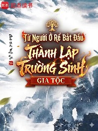 Từ Người Ở Rể Bắt Đầu Thành Lập Trường Sinh Gia Tộc