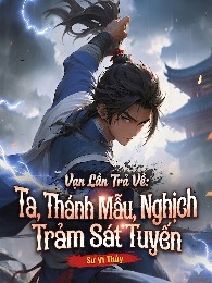 Vạn Lần Trả Về: Ta, Thánh Mẫu, Nghịch Phạt Trảm Sát Tuyến
