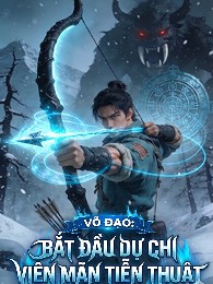 Võ Đạo: Bắt Đầu Dự Chi Viên Mãn Tiễn Thuật